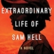 Book cover of The Extraordinary Life of Sam Hell